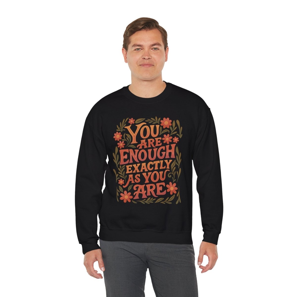 You Are Enough Exactly As You Are Sweatshirt - Self - Care Shirts
