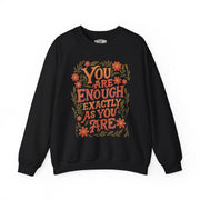 You Are Enough Exactly as You Are affirmation mental health sweatshirt - hand-drawn design - Self-Care Shirts