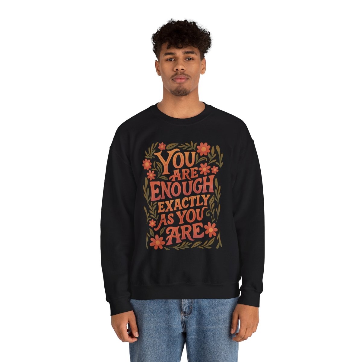 You Are Enough Exactly As You Are Sweatshirt - Self - Care Shirts