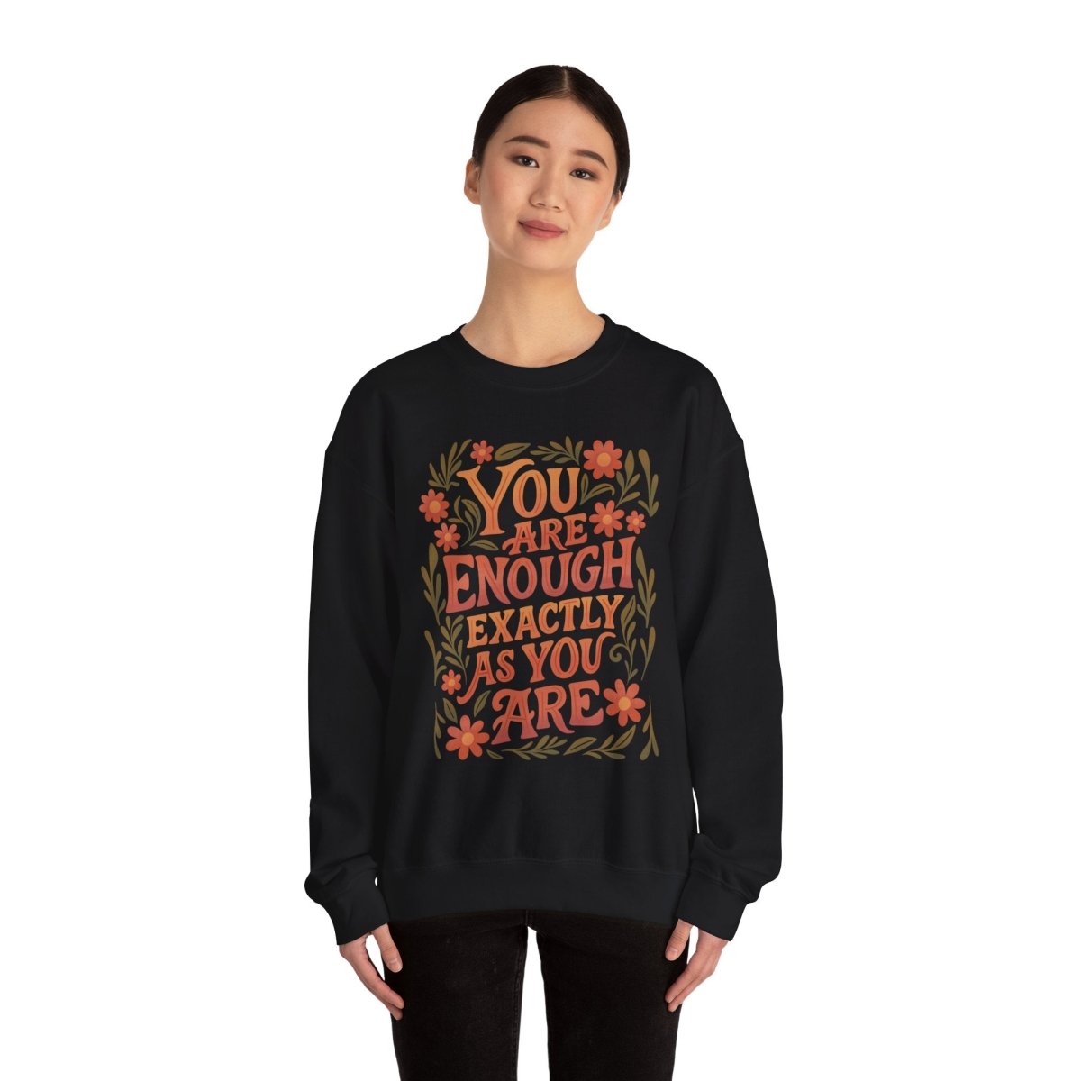 You Are Enough Exactly As You Are Sweatshirt - Self - Care Shirts