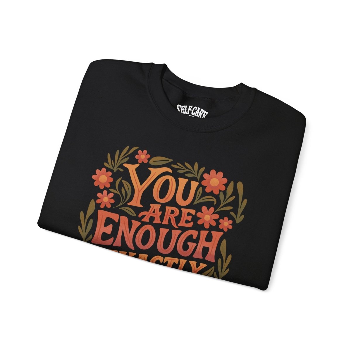You Are Enough Exactly As You Are Sweatshirt - Self - Care Shirts