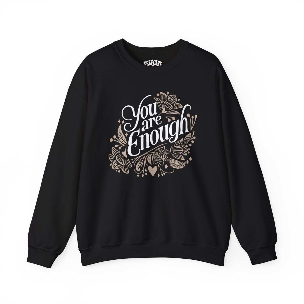 You Are Enough Floral Sweatshirt - Self-Care Shirts for mental health