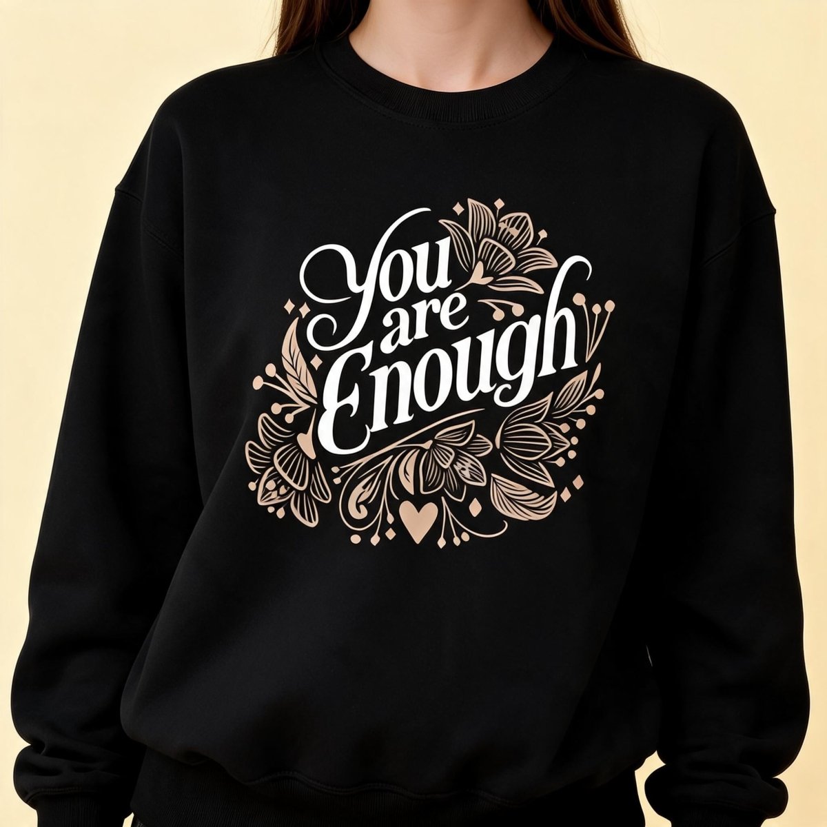 You Are Enough Floral Sweatshirt - Self-Care Shirts