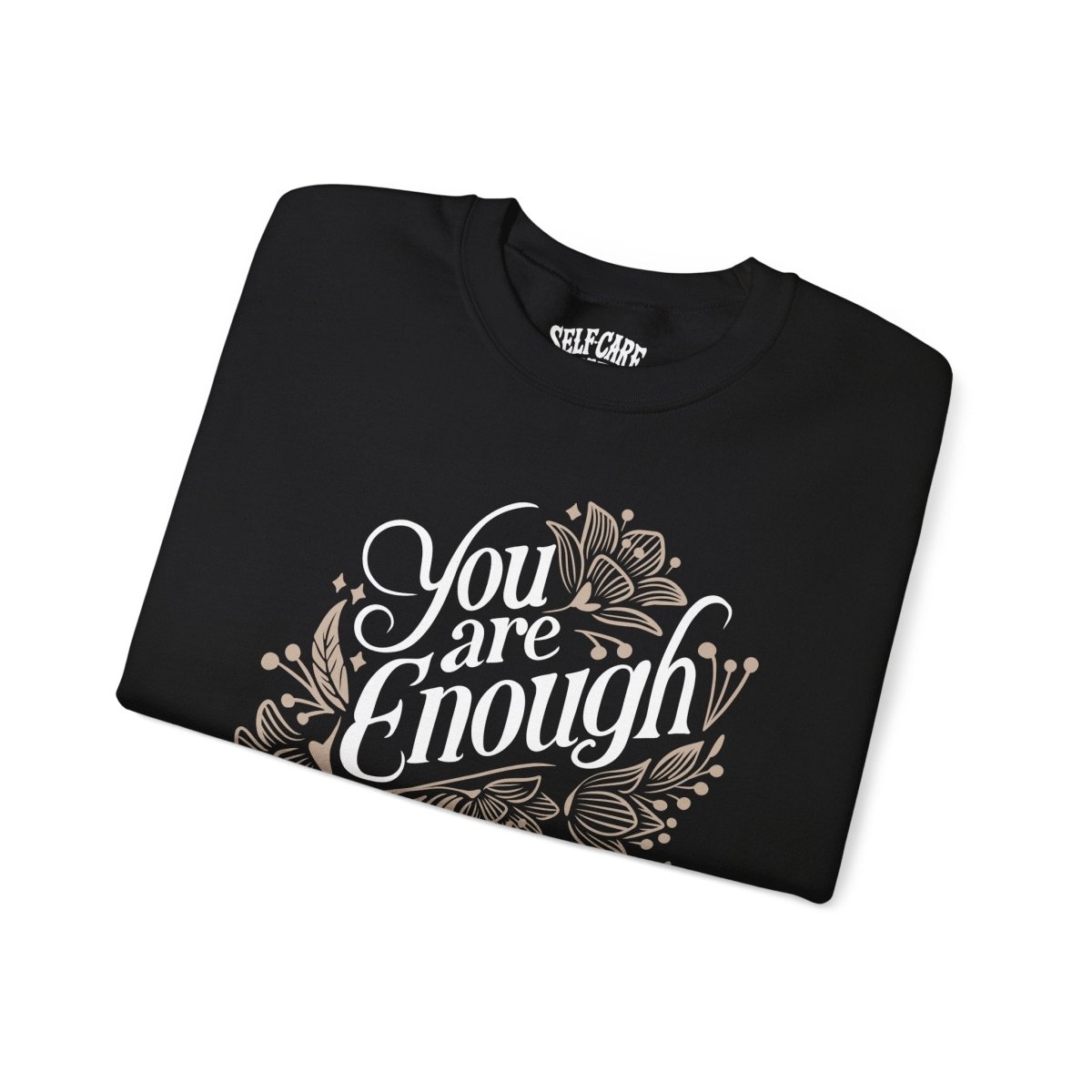 You Are Enough Floral Sweatshirt - Self-Care Shirts for mental health