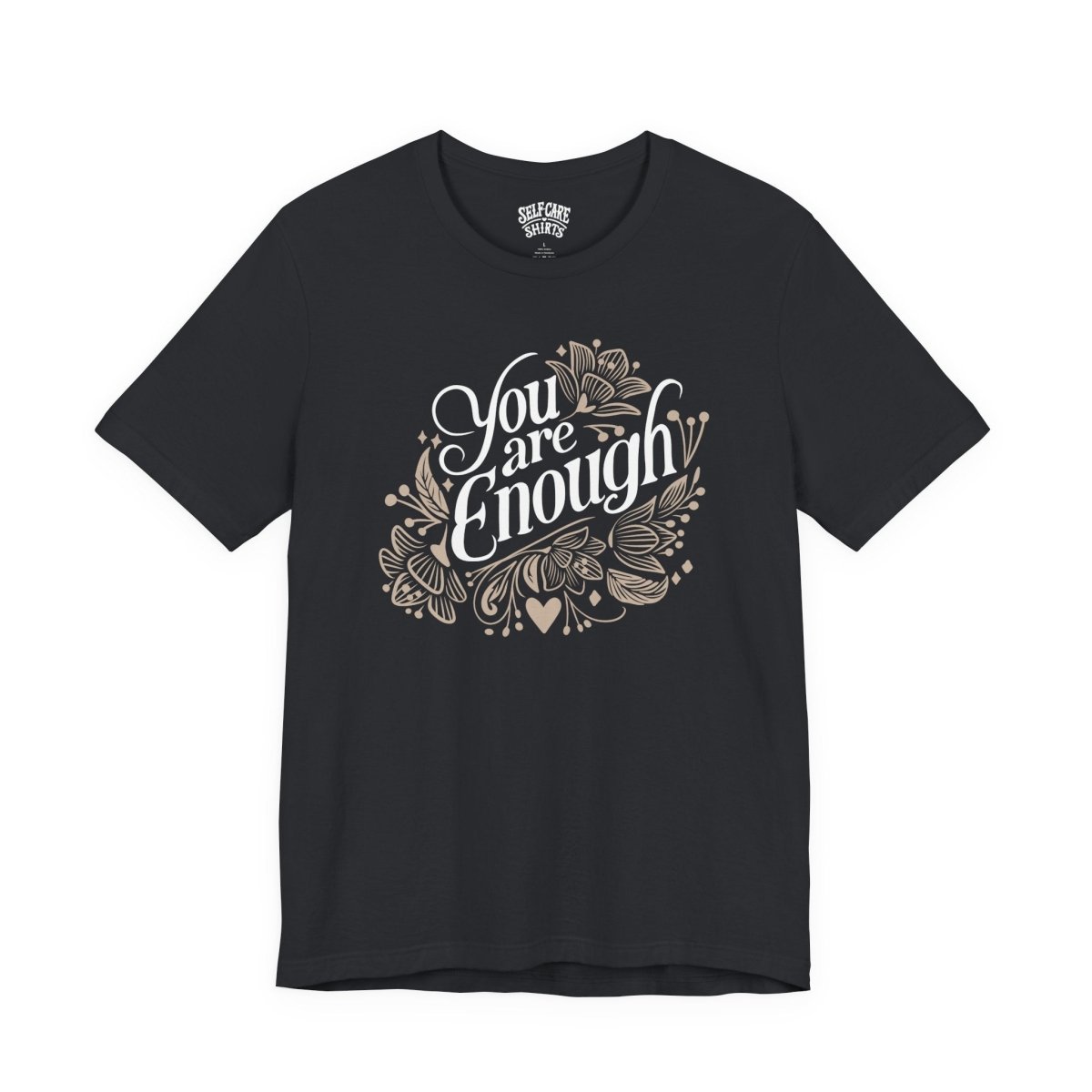 You Are Enough | Mental Health Shirt - Self - Care Shirts