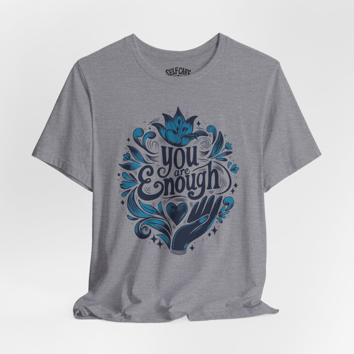 You Are Enough Shirt - Self-Care Shirts