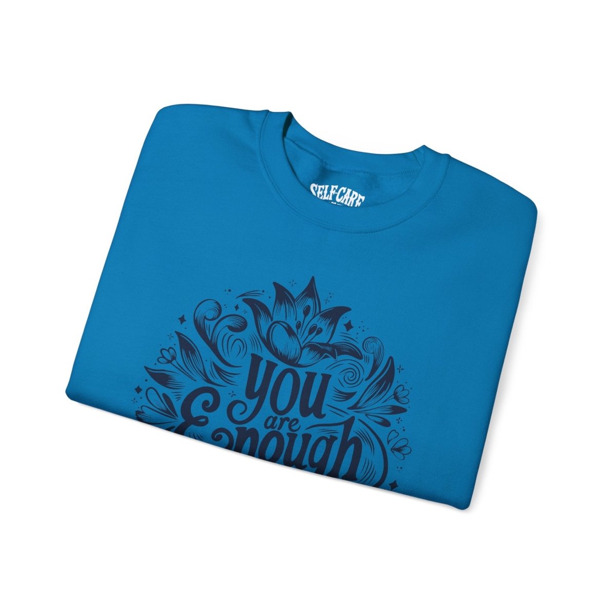 You Are Enough Sweatshirt - Self-Care Shirts for mental health