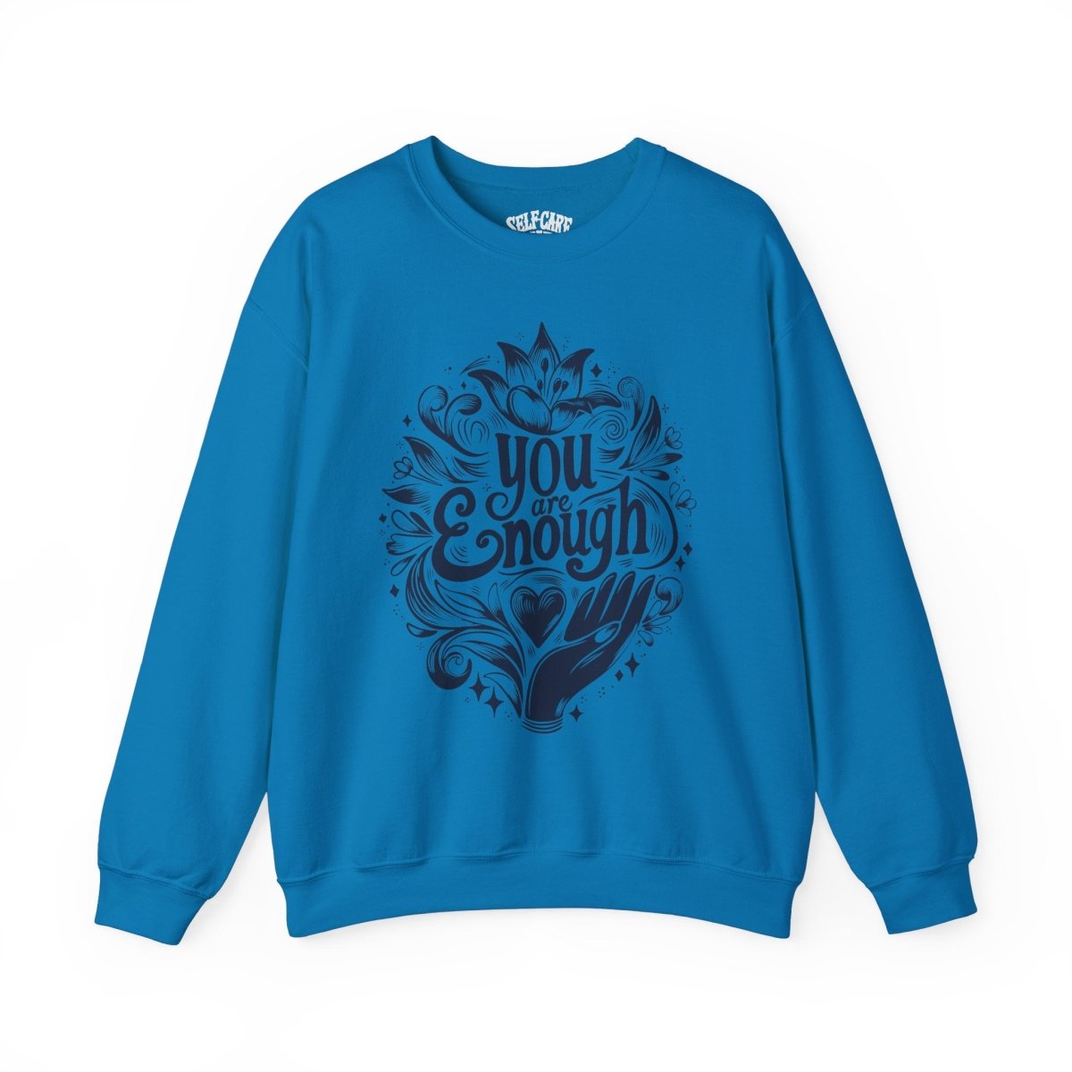 You Are Enough Sweatshirt - Self-Care Shirts for mental health