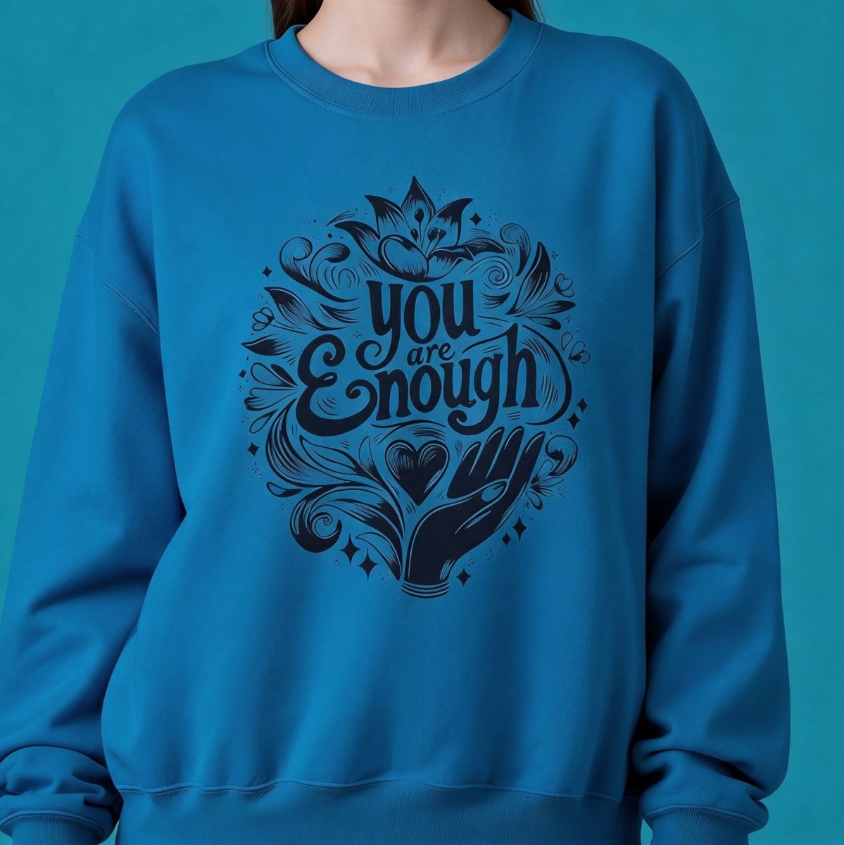 You Are Enough Sweatshirt - Self-Care Shirts