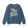 You Are Not a Burden | Mental Health Sweatshirt - Self - Care Shirts