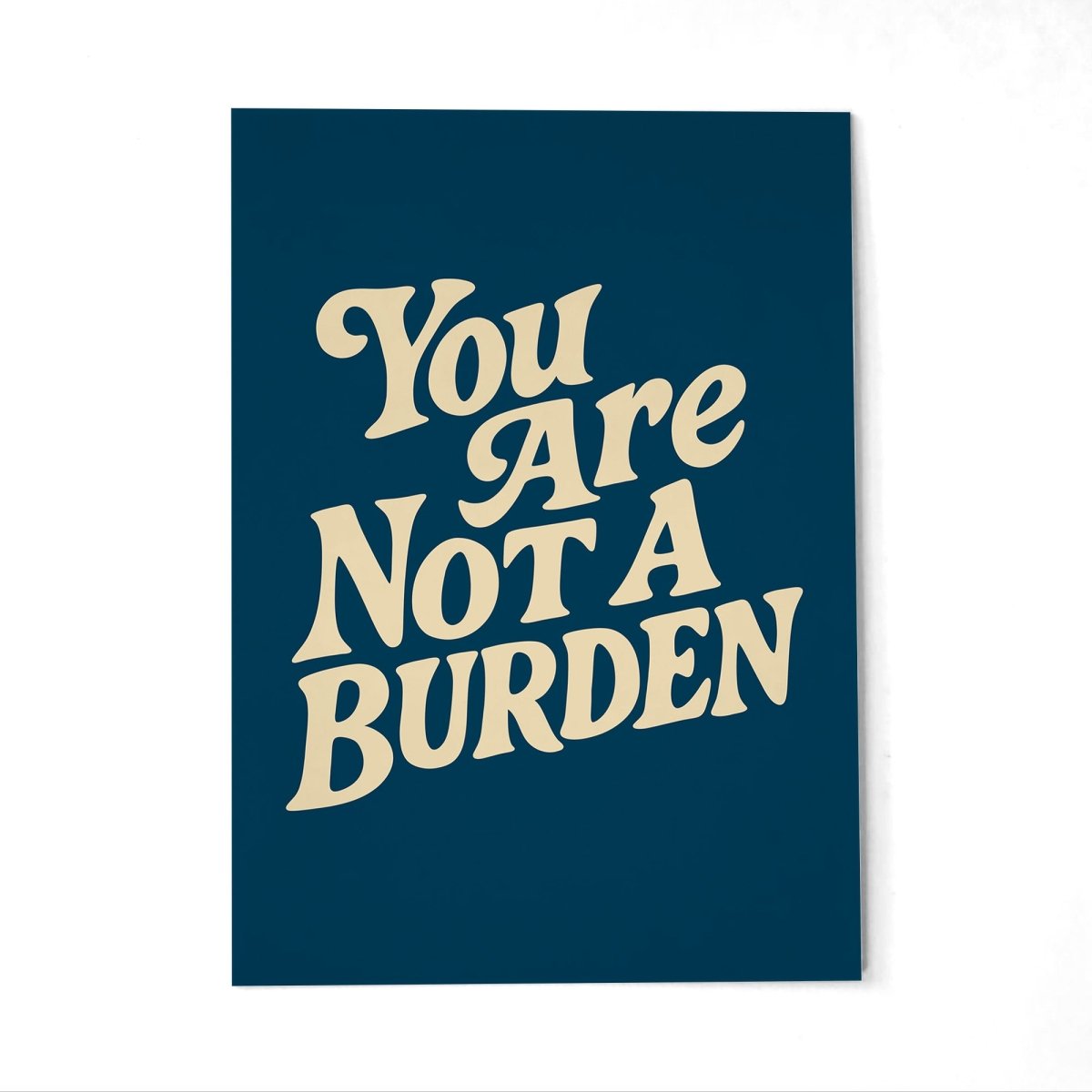 You Are Not a Burden Postcard - Self-Care Shirts