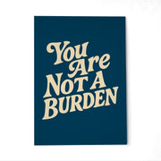 You Are Not a Burden Postcard - Self-Care Shirts