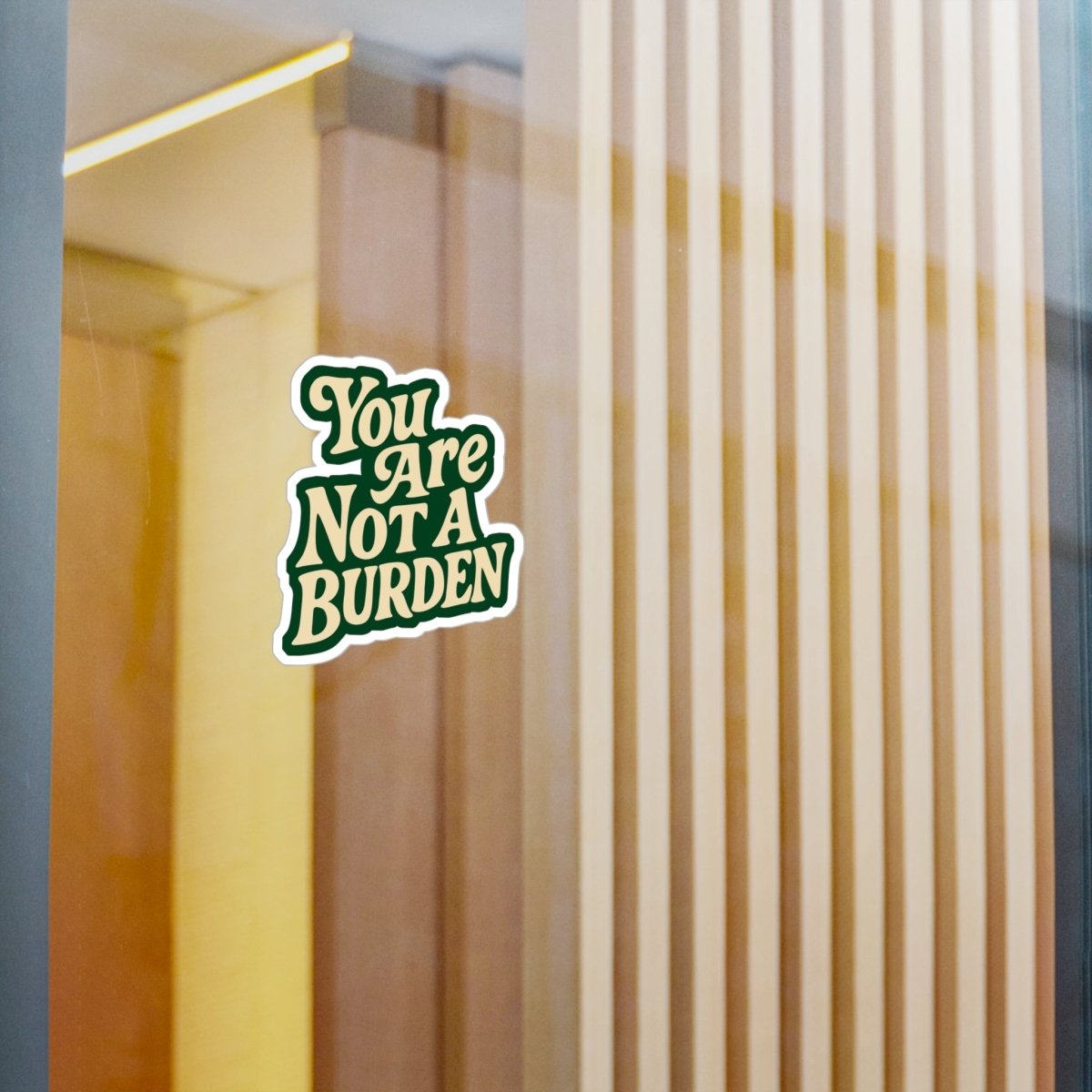 You Are Not a Burden Sticker - Self - Care Shirts