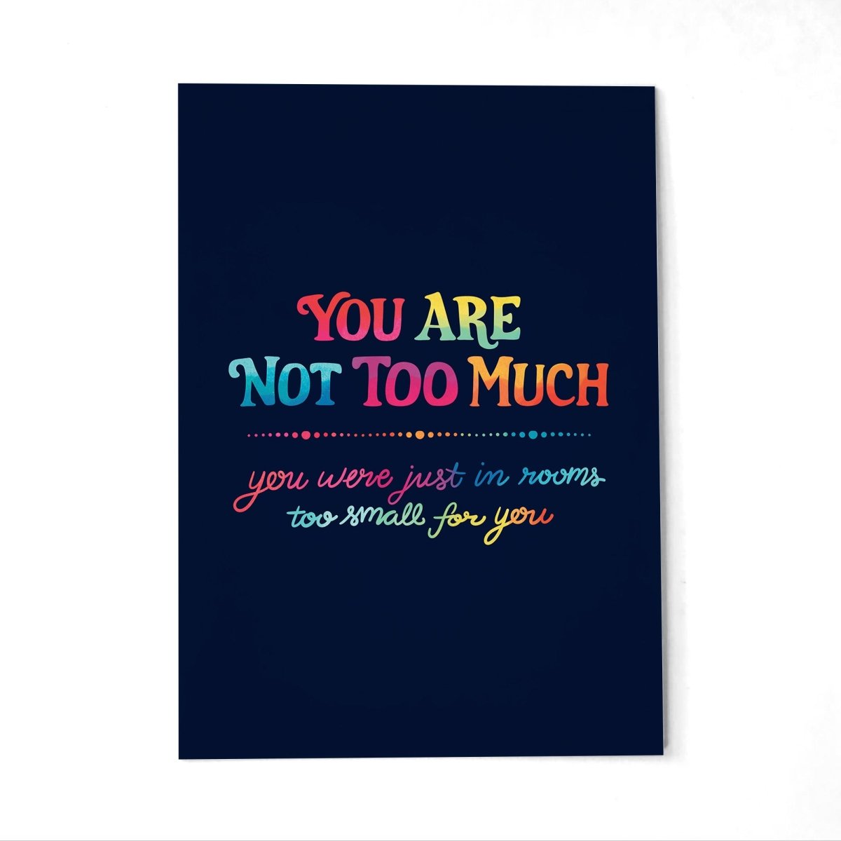 You Are Not Too Much, You Were Just in Rooms Too Small for You Postcard - Self-Care Shirts
