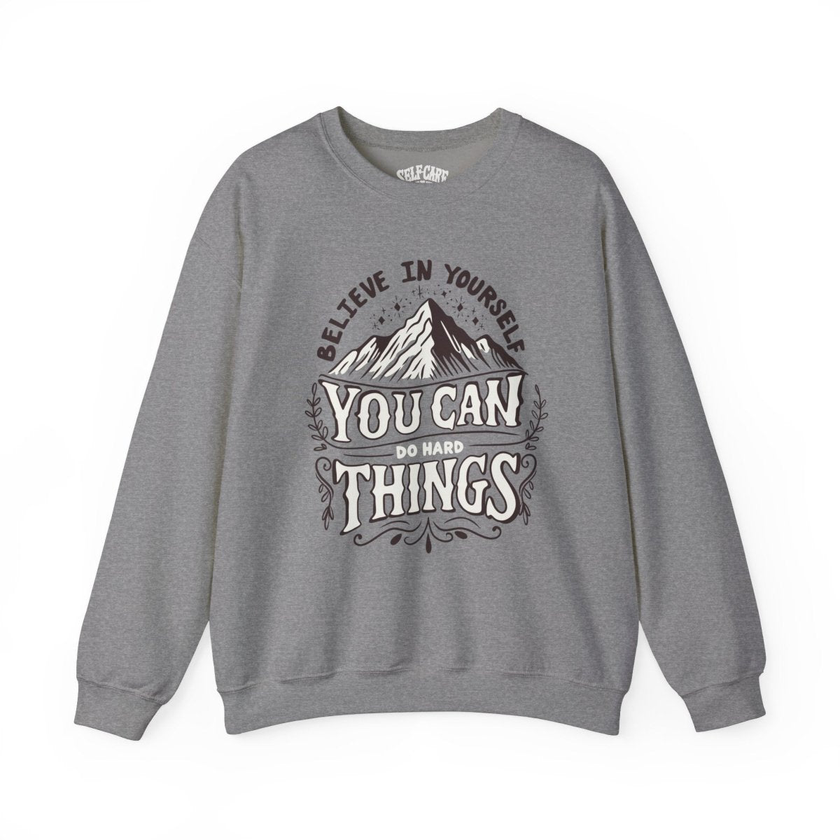 You Can Do Hard Things Brown Sweatshirt - Self-Care Shirts for mental health