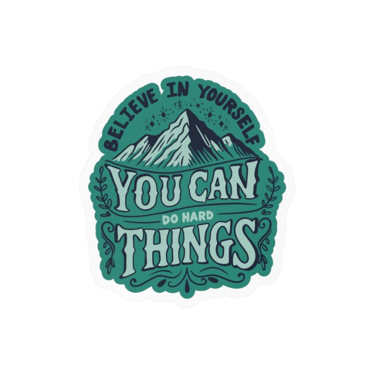 You Can Do Hard Things Sticker - Self-Care Shirts