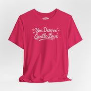You Deserve Gentle Love Shirt - Self - Care Shirts