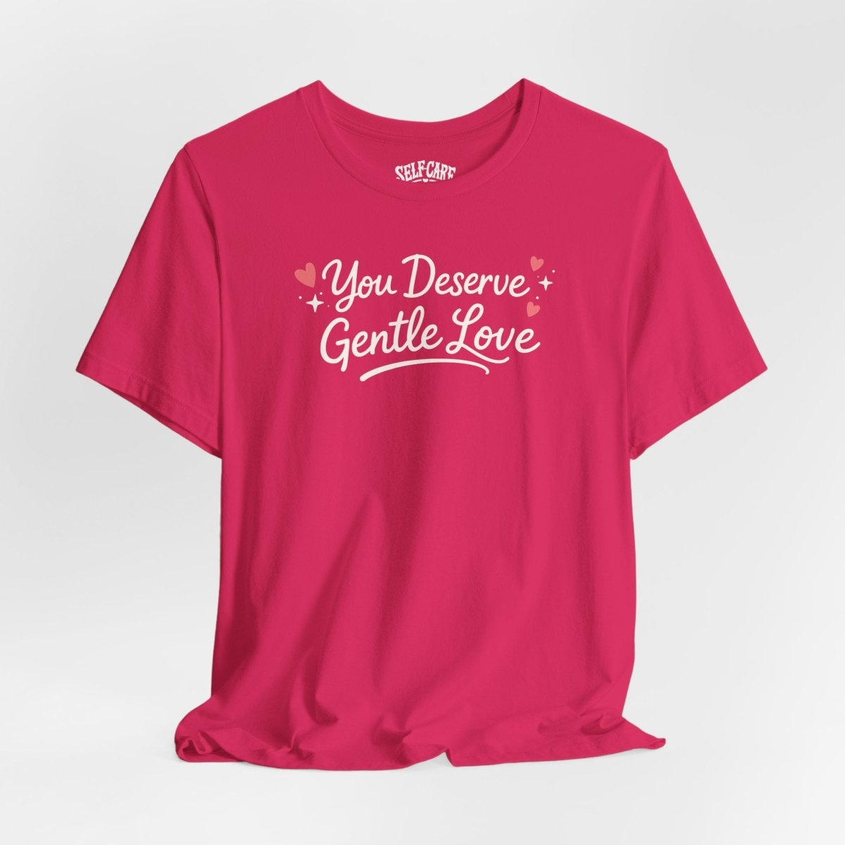 You Deserve Gentle Love Shirt - Self - Care Shirts