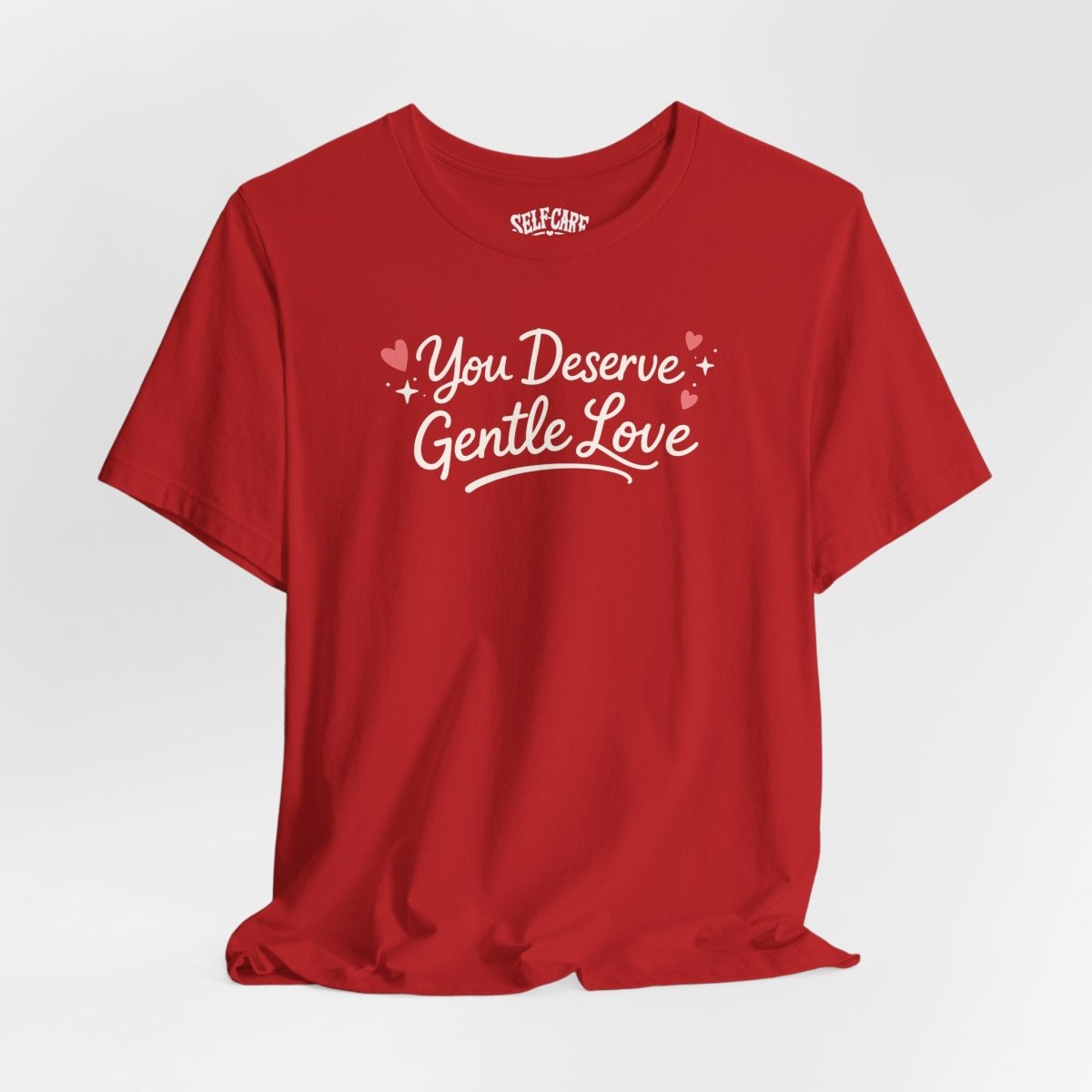 You Deserve Gentle Love Shirt - Self - Care Shirts