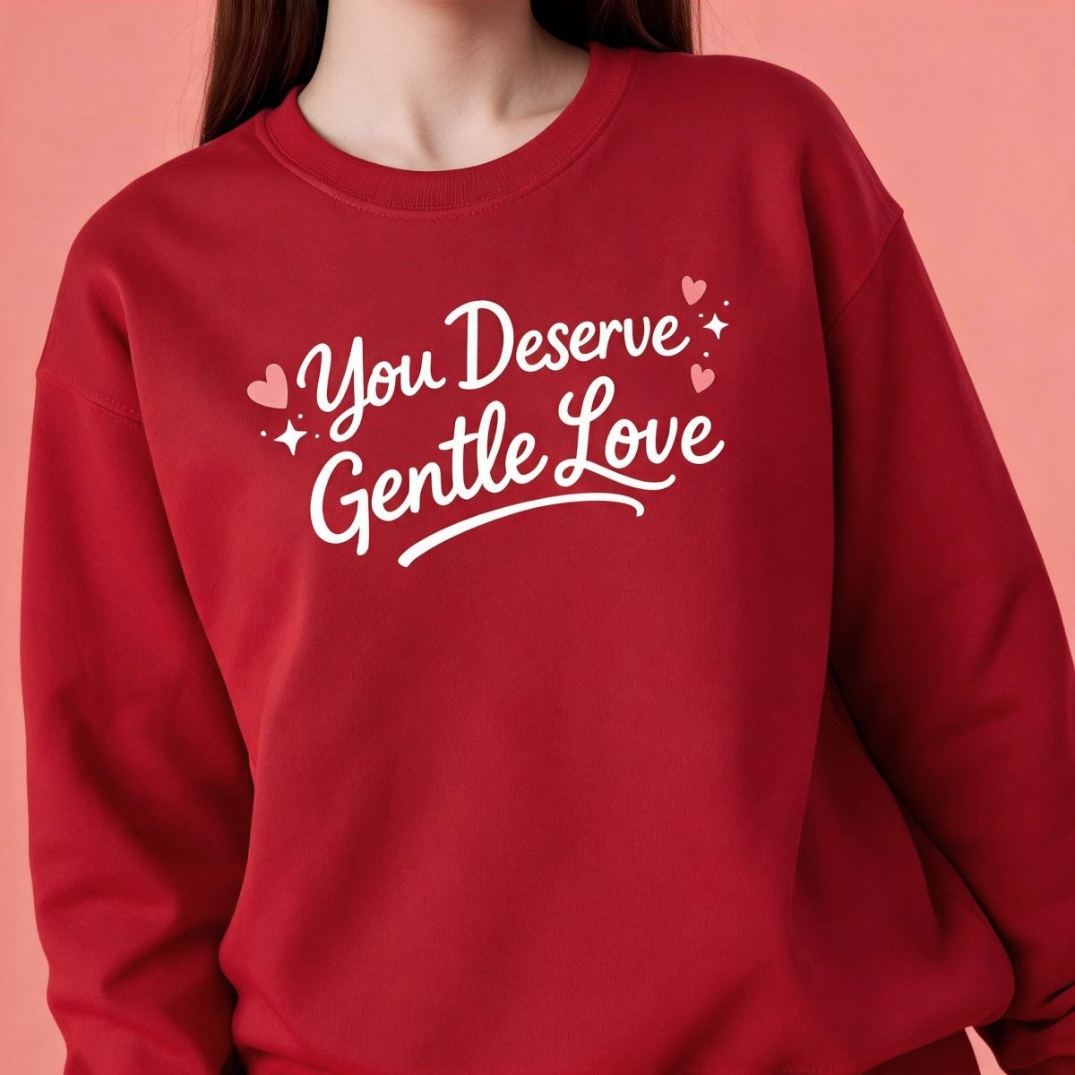 You Deserve Gentle Love Sweatshirt - Self-Care Shirts