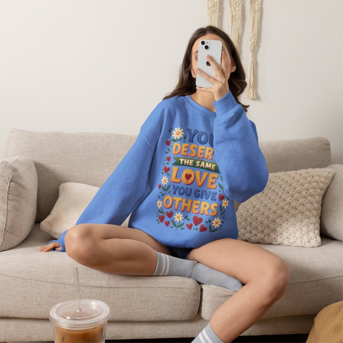 You Deserve the Same Love You Give Others Sweatshirt - Self-Care Shirts