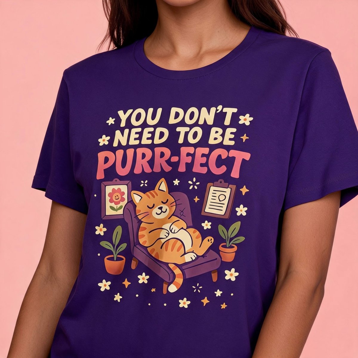 You Don't Need to Be Purr-fect Cat Shirt - Self-Care Shirts