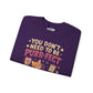 You Don’t Need to Be Purr - fect | Mental Health Sweatshirt - Self - Care Shirts