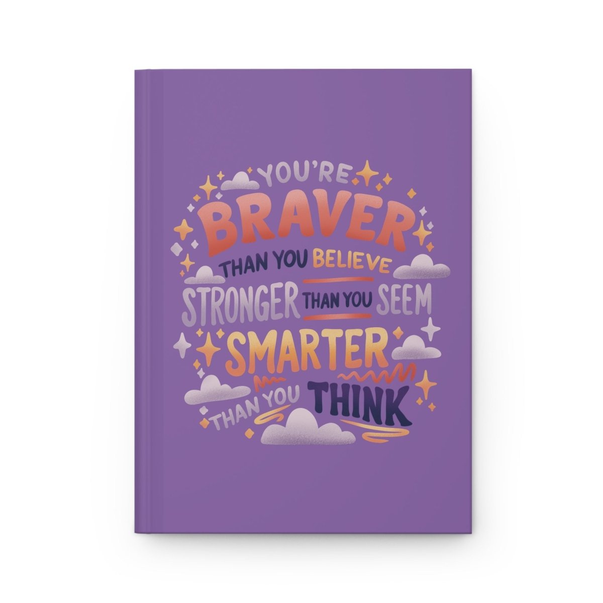 You're Braver Stronger Smarter mental health encouragement journal - Self-Care Shirts