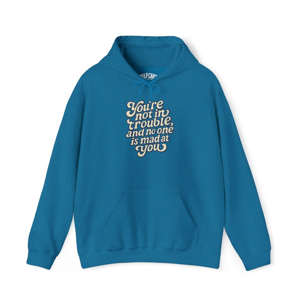 You're Not in Trouble comforting mental health hoodie - hand-drawn design - Self-Care Shirts