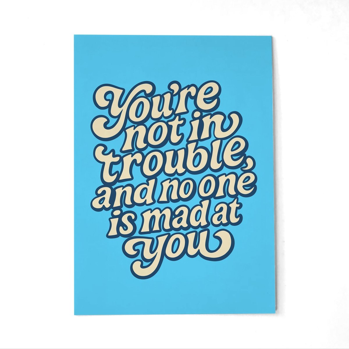You're Not in Trouble and No One Is Mad at You Postcard - Self-Care Shirts