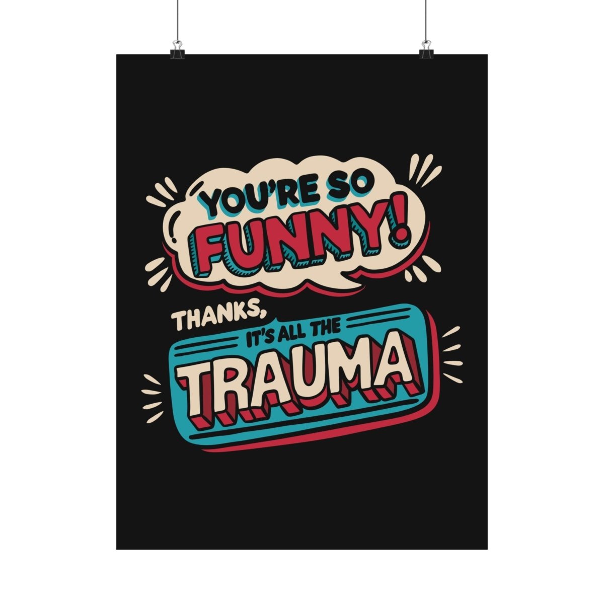 You're So Funny Poster - Self-Care Shirts for mental health