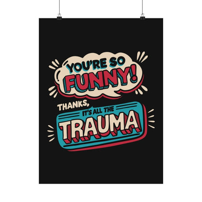 You're So Funny Poster - Self - Care Shirts