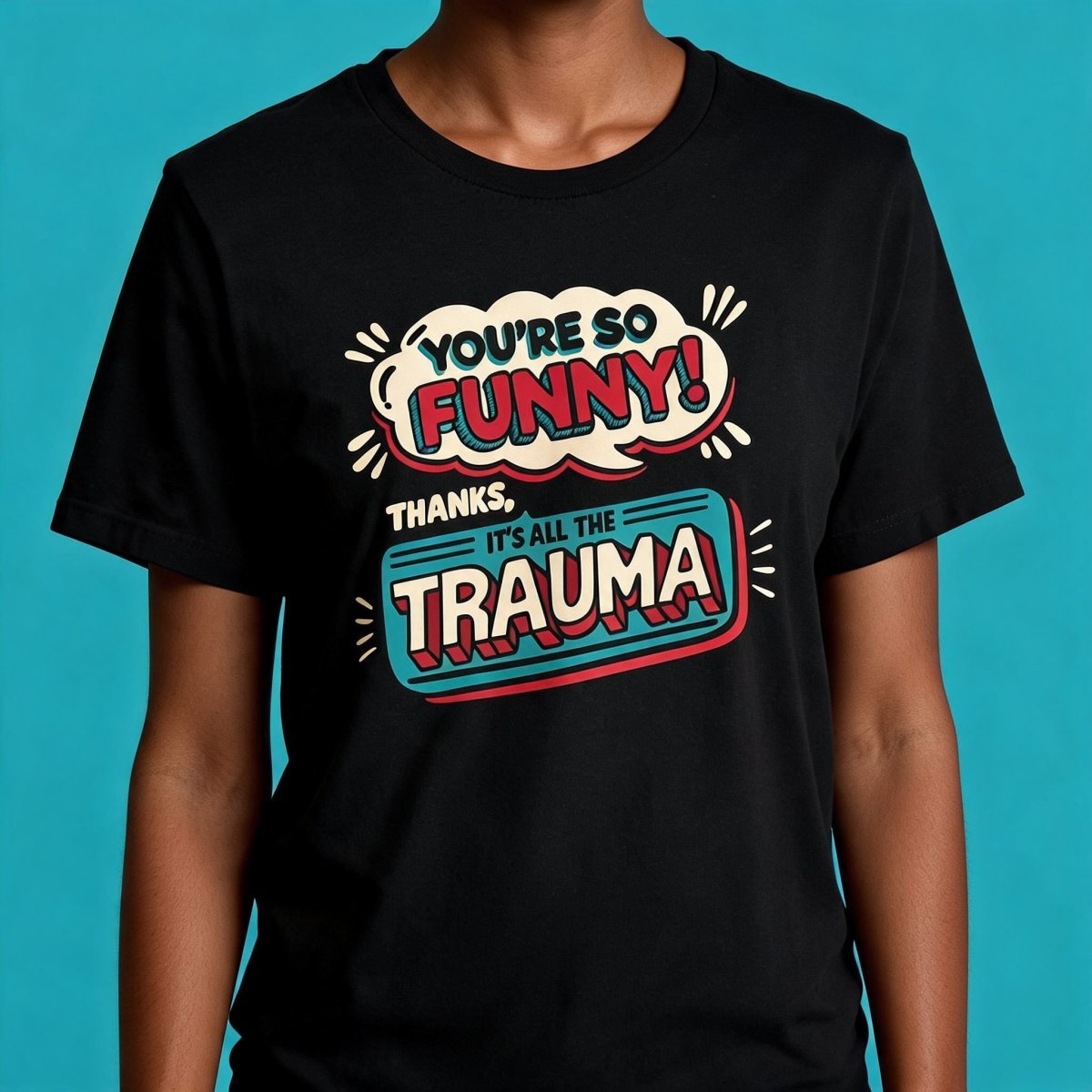 You're So Funny, Thanks, It's All the Trauma Shirt - Self-Care Shirts